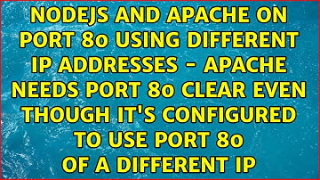NodeJS and Apache on port 80 using different IP addresses - Apache needs port 80 clear even...