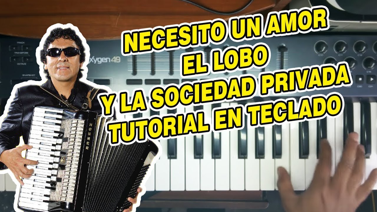 NECESITO UN AMOR - EL LOBO Y LA SOCIEDAD PRIVADA (TUTORIAL EN TECLADO)