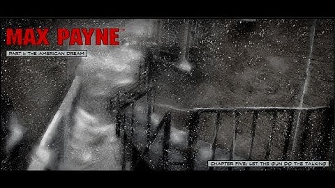 Max Payne | Part 1: Chapter 5 - Let The Gun Do The Talking (Dead on Arrival)