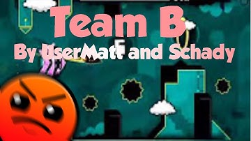 AWESOME GAMEPLAY! -Geometry Dash- Team B by UserMatt18 and Schady