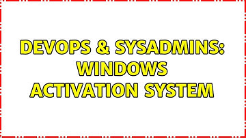 DevOps & SysAdmins: Windows activation system (3 Solutions!!)