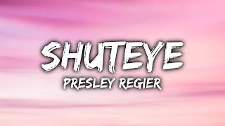 Presley Regier - Shuteye (Lyrics)