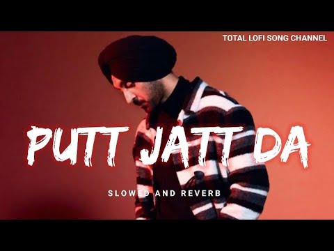 Putt Jatt Da [ Slowed And Reverb ] | Diljit Dosanjh | Punjabi Song | Total Lofi Song Channel