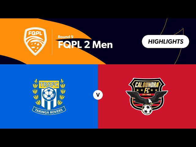 FQPL 2 Men Round 9 - Taringa Rovers  vs Caloundra FC  Highlights
