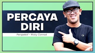 7 Ciri-Ciri Orang Percaya Diri (Perspektif Ricky Conrad)
