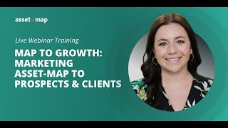 Marketing Asset-Map to Prospects & Clients - May Webinar