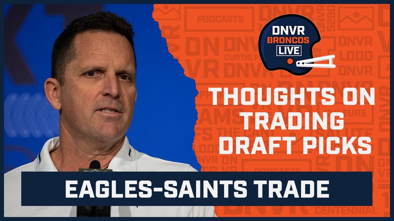 Could George Paton and the Denver Broncos pull off a Saints-Eagles-like trade? l DNVR Broncos Live