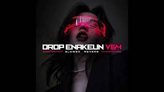 DROP ENAKEUN V54 SLOWED \u0026 REVERB  SIKAT MANG 🔥