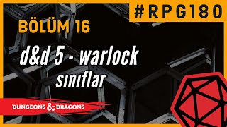 #RPG180 - Bölüm 16 - D&D 5 Sınıflar - Warlock, İşte O Zalim!