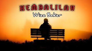 Wizz Baker - KEMBALILAH (  Lirik Video)