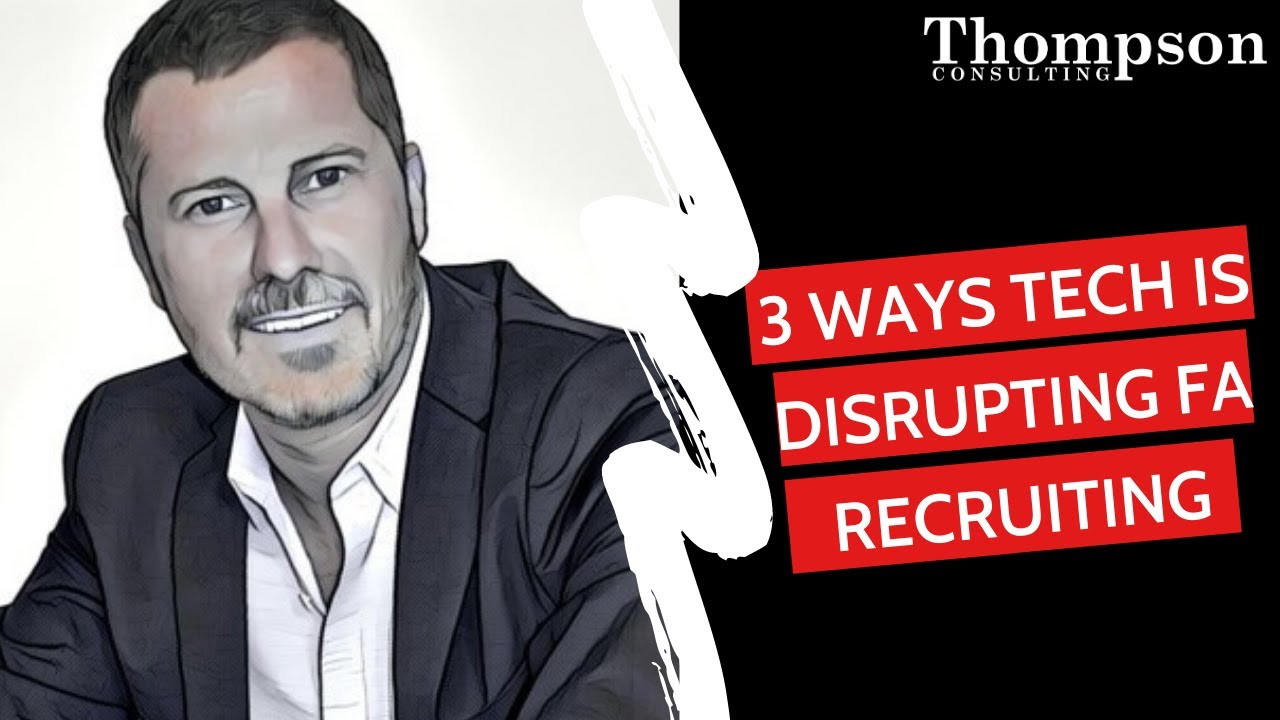 3 Ways Technology Is Disrupting Financial Advisor Recruiting Youtube