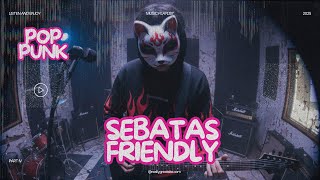 Sebatas Friendly Ndx Aka Pop Punk