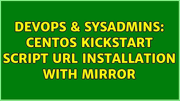 DevOps & SysAdmins: Centos kickstart script url installation with mirror