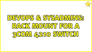 DevOps & SysAdmins: Rack Mount for a 3Com 4210 switch