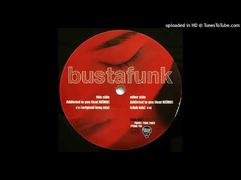Busta Funk — Busta Funk - Addicted To You (Original Long Mix)