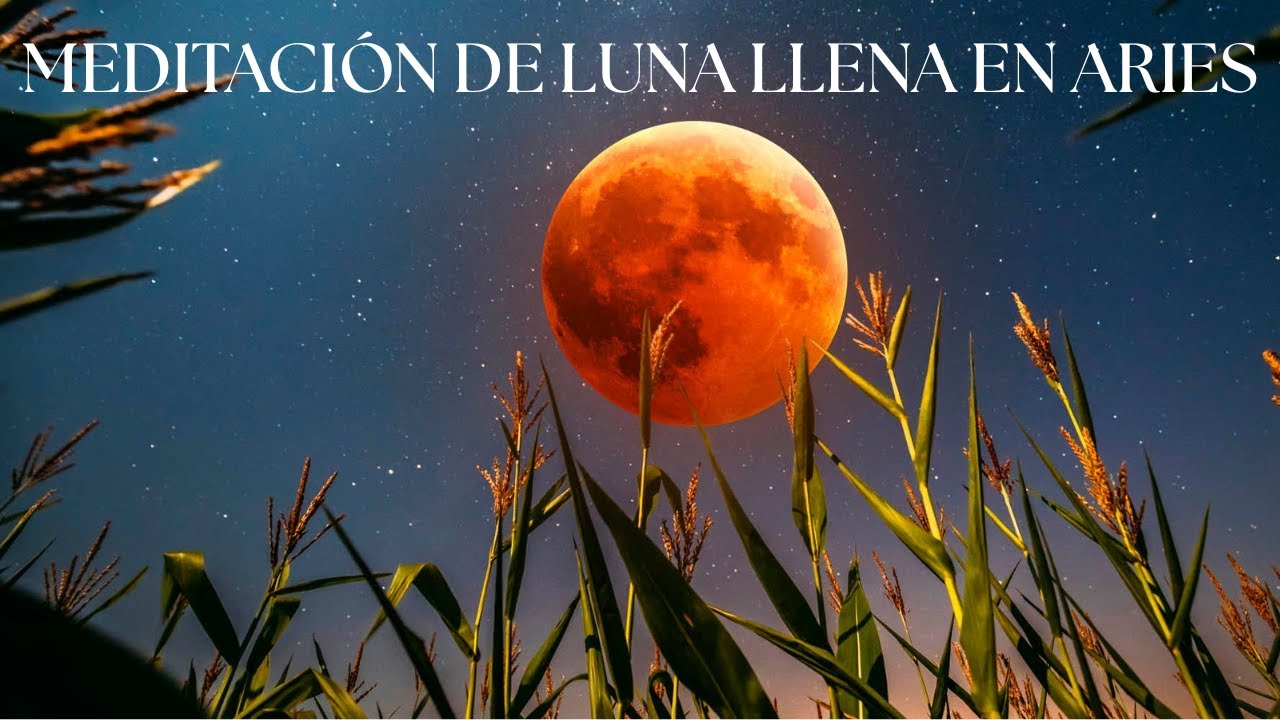 Meditación de luna llena en Aries - YouTube