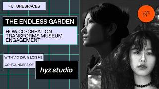 The Endless Garden: How Co-Creation Transforms Museum Engagement with HYZ Studio | Futurespaces