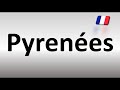 How to Pronounce Pyrenees in French