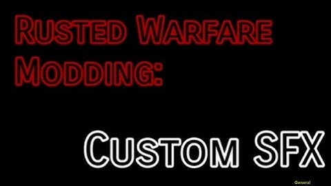 Rusted Warfare Modding: Custom Sound Effects