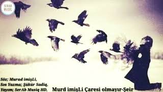 Cox Superqemli Mahni, Qemli Mahnilar Status Ucun, Qemli Mahnilar Aglamali, Murad Imişli- Qemli Şeir