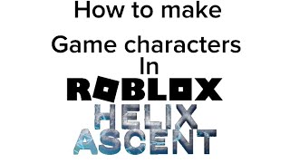 How to make video-game characters in Roblox Helix Ascent screenshot 4