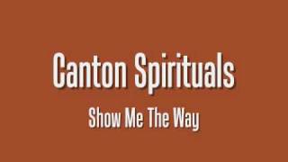 Canton Spirituals - Show Me The Way chords