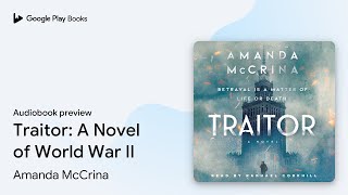 Traitor: A Novel of World War II by Amanda McCrina · Audiobook preview