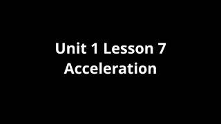 Unit 1 Lesson 7 Acceleration