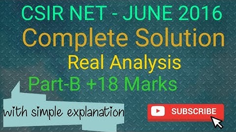 CSIR NET - JUNE 2016 , Part-B , Complete Solution Of Real Analysis , +18 Marks