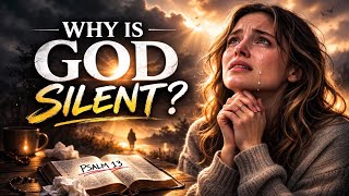 When God Feels Silent | Psalm 13 Explained | Finding Faith in the Silence