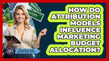 How Do Attribution Models Influence Marketing Budget Allocation?