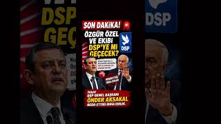 SAYIN ÖZEL DSP YE Mİ GEÇECEK? #ankara #haberler #keşfet #istanbul #haber #sondakika #shorts #chp
