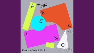 The Feeling - Emanuel Satie, DJ T.