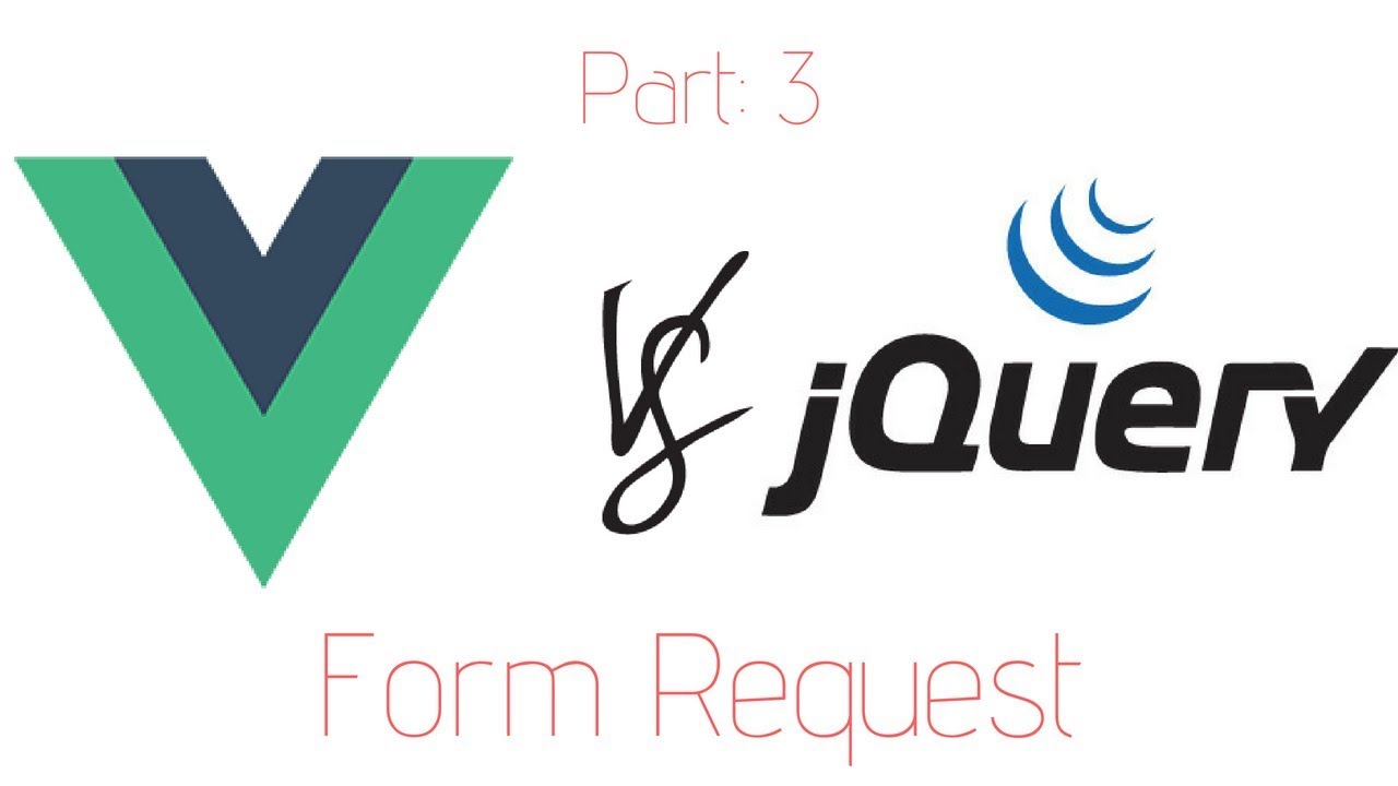 Form Request - Vuejs Vs Jquery (Part 3) - YouTube
