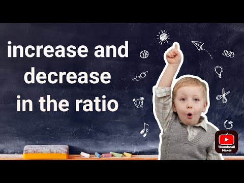 Increase and Decrease in the Ratio