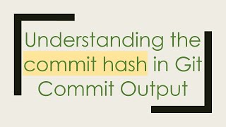 Understanding the commit hash in Git Commit Output