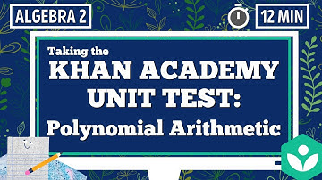 ALGEBRA 2: POLYNOMIAL ARITHMETIC REVIEW | Khan Academy Unit Test | 9 Problems and Answers