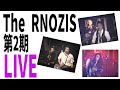 The RNOZIS (第2期) LIVE