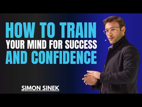 How To Train Your Mind For Success And Confidence || Best Motivational Speech By Simon Sinek