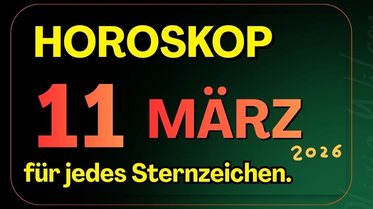 Tageshoroskop für den 11. März  2026
