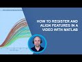 How to Register and Align Features in a Video with MATLAB