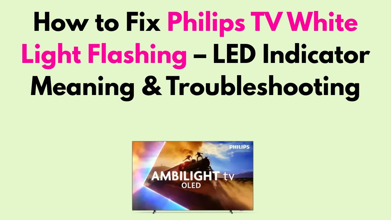 Philips TV White Light Flashing: Quick Fixes and Solutions