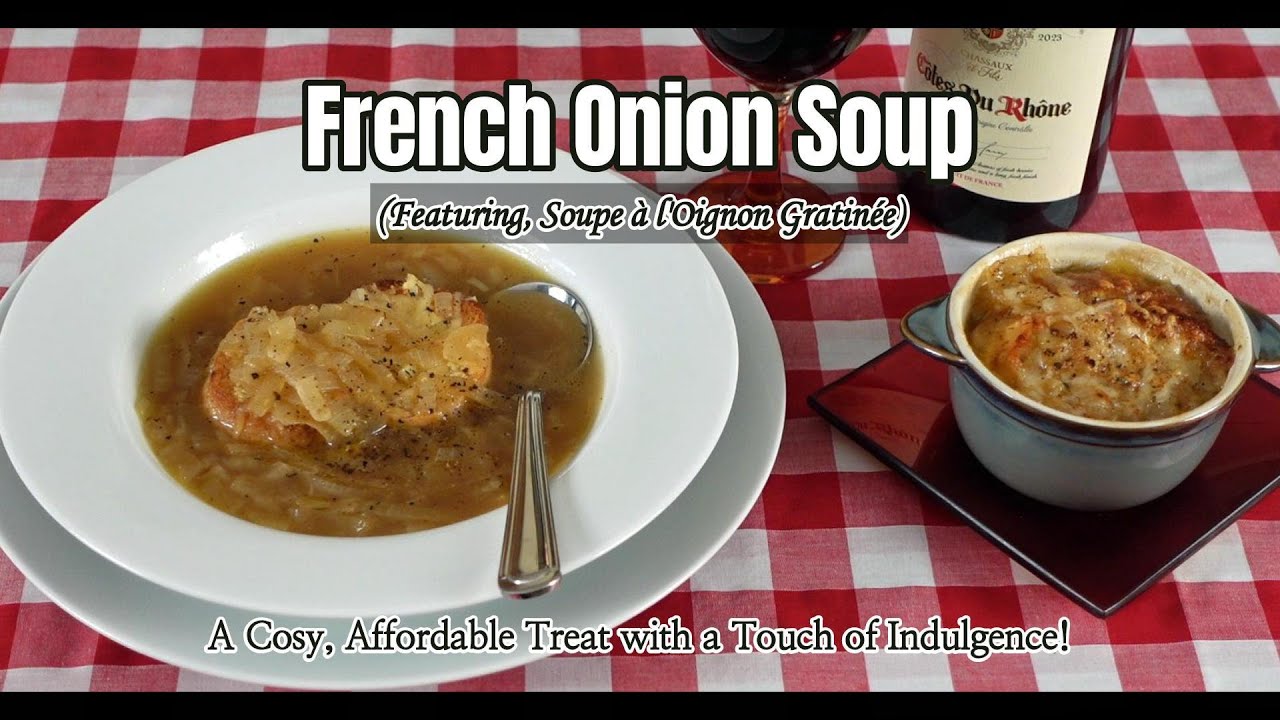 French Onion Soup - A Tale of Two Recipes (NEW UPDATED VERSION)