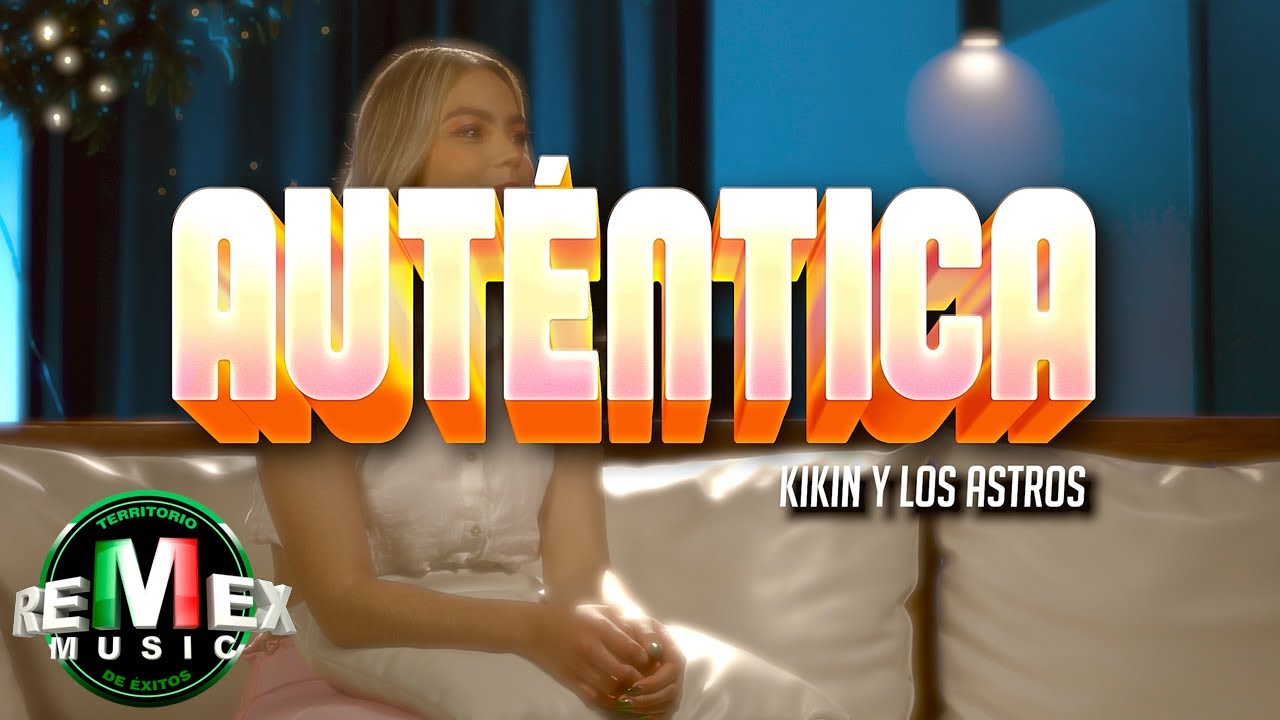 Kikin y Los Astros - Auténtica (Video Oficial)