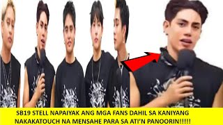 SB19 STELL NAKAKAIYAK ANG NAGING MENSAHE PARA SA KANILANG MGA FANS ANG ATIN FANS NA TOUCHED ALAMIN