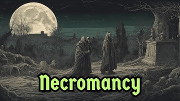The History of Necromancy - Ancient Rituals Hidden in Occult Manuscripts