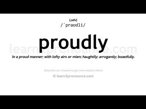 Pronunciation of Proudly | Definition of Proudly