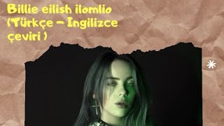 Billie Eilish - ilomilo (Türkçe - İngilizce Çeviri)