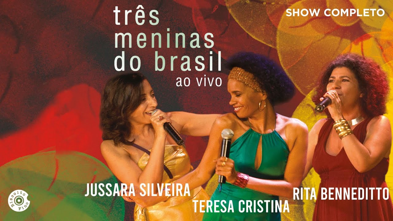 Três Meninas do Brasil Ao Vivo (Show Completo) | Teresa Cristina, Rita Benneditto e Jussara Silveira
