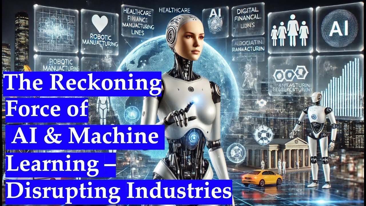 The Reckoning Force of AI & Machine Learning - Disrupting Industries ...